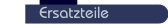 Ersatzteile